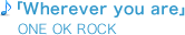 「Wherever you are/ONE OK ROCK」