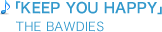 「KEEP YOU HAPPY/THE BAWDIES」